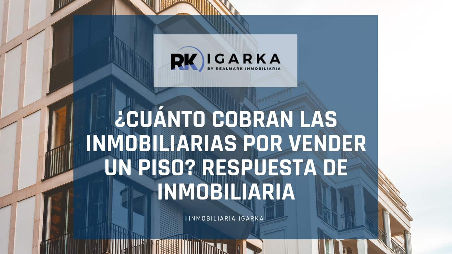 cuanto cobran las inmobiliarias por vender un piso